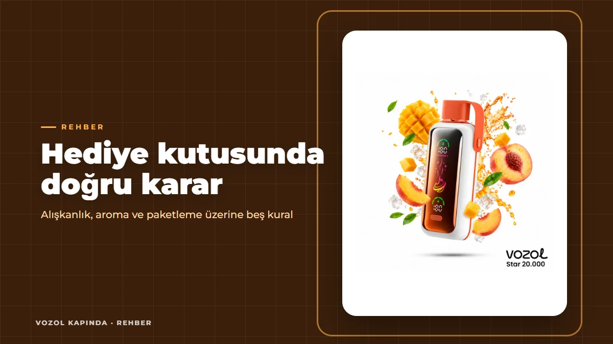 Vozol hediye ederken 5 kural: alışkanlık, aroma ve paket