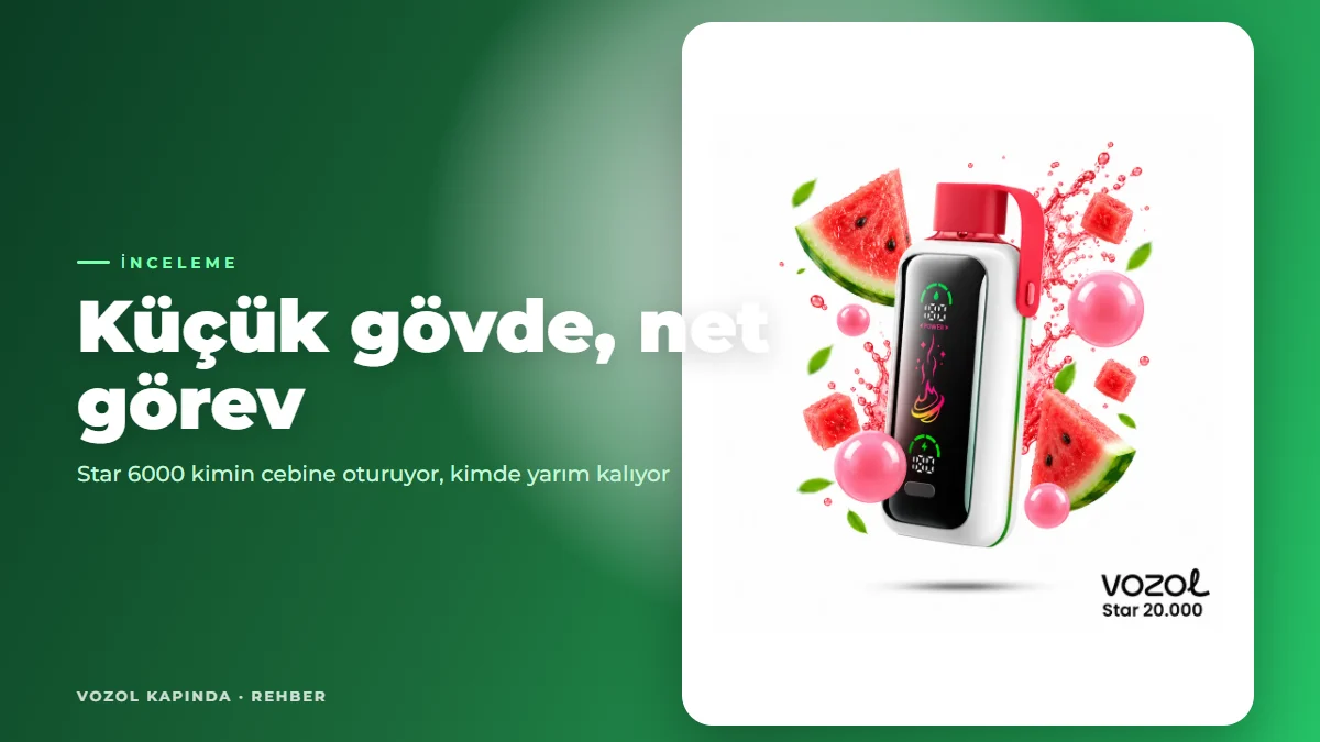 Vozol Star 6000 hâlâ alınır mı? Kompakt cihazın bugünkü yeri