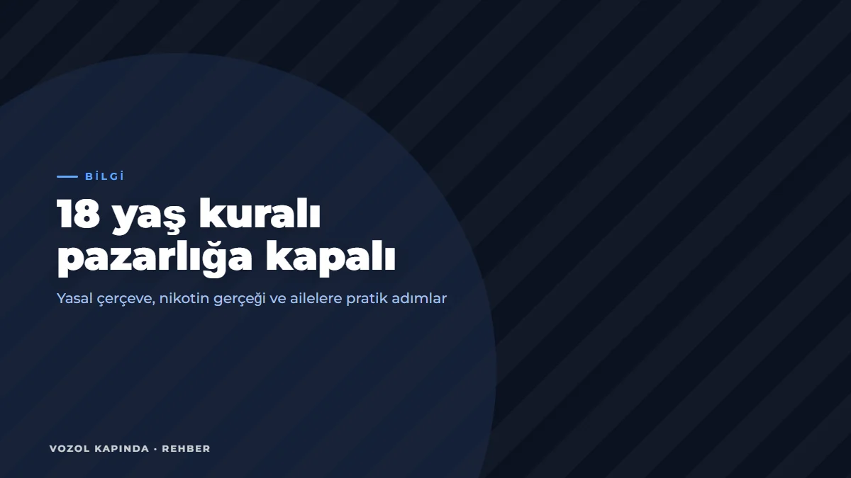Vozol yaş sınırı neden 18? Sorumlu kullanım için tam rehber