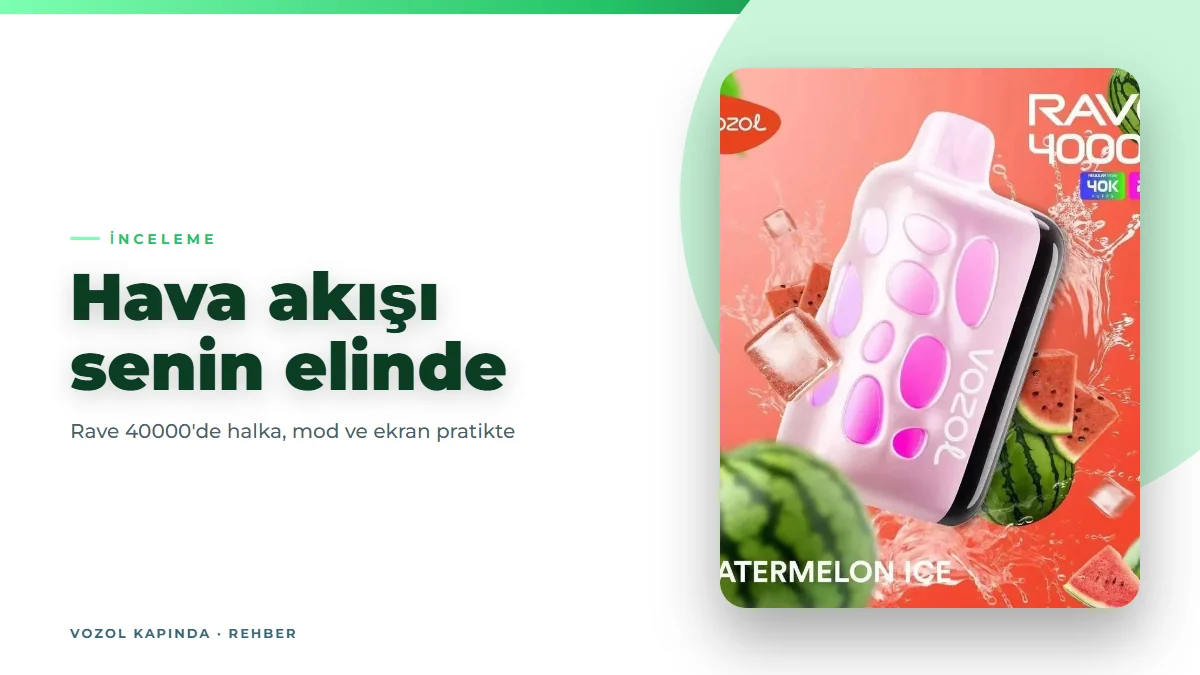 Vozol Rave 40000 inceleme: hava akışı ayarı neyi değiştiriyor?